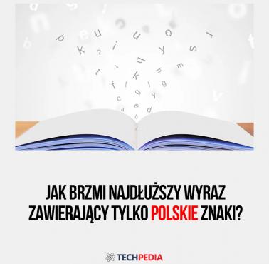 Jak brzmi najdłuższy wyraz zawierający tylko polskie znaki?