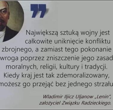 "Największą sztuką wojny jest całkowite uniknięcie konfliktu zbrojnego, a zamiast tego pokonanie wroga poprzez ..." Lenin