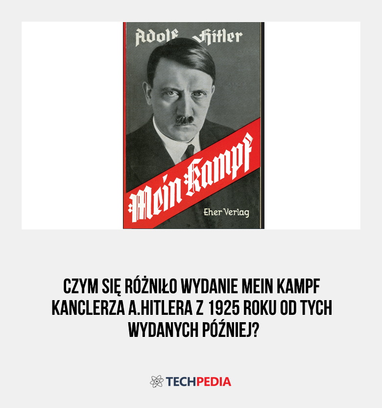 Czym się różniło wydanie Mein Kampf kanclerza A.Hitlera z 1925 roku od tych wydanych później?