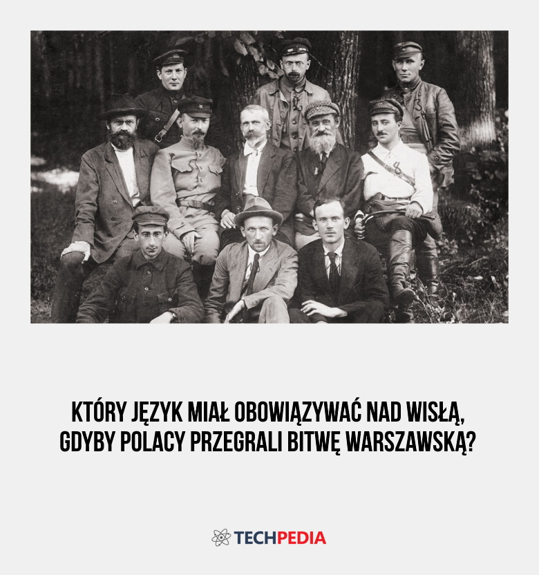 Który język miał obowiązywać nad Wisłą, gdyby Polacy przegrali Bitwę Warszawską?