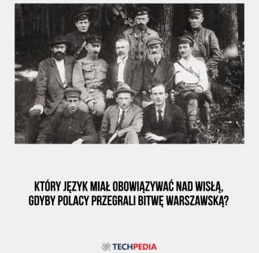 Który język miał obowiązywać nad Wisłą, gdyby Polacy przegrali Bitwę Warszawską?