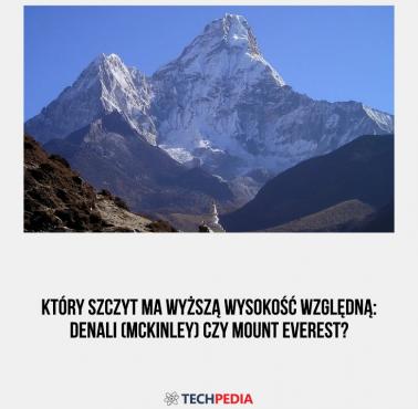 Który szczyt ma wyższą wysokość względną: Denali (McKinley) czy Mount Everest?