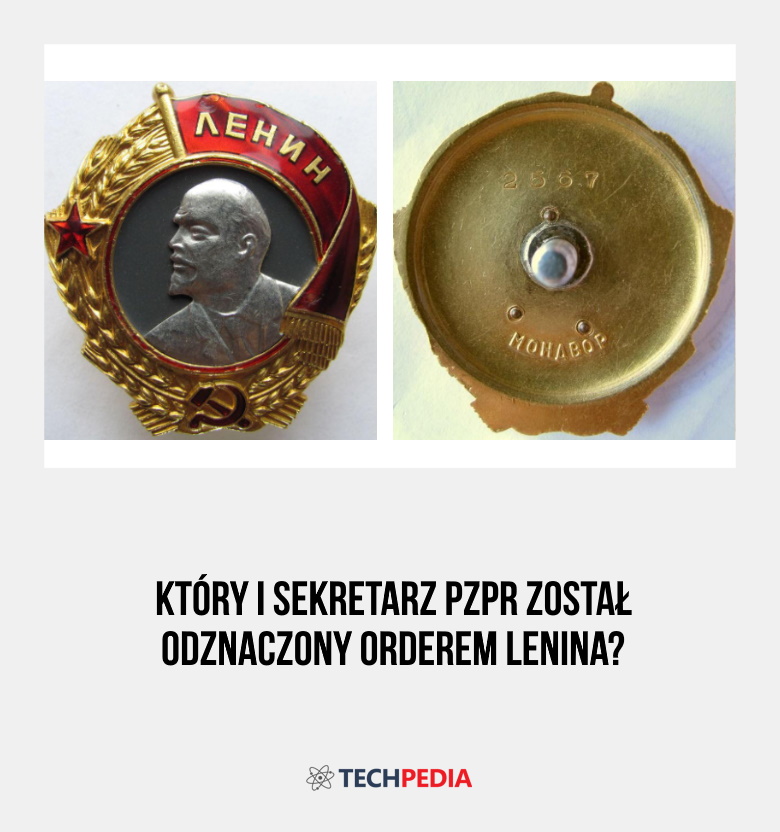 Który I sekretarz PZPR został odznaczony Orderem Lenina?