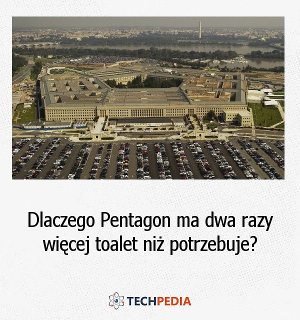 Dlaczego Pentagon ma dwa razy więcej toalet niż potrzebuje?