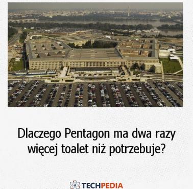 Dlaczego Pentagon ma dwa razy więcej toalet niż potrzebuje?