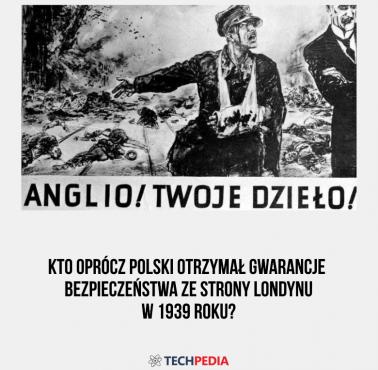 Kto oprócz Polski otrzymał gwarancje bezpieczeństwa ze strony Londynu w 1939 roku?