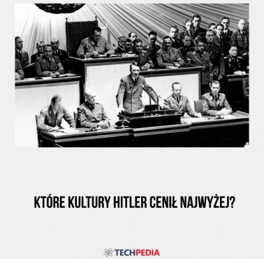 Które kultury Hitler cenił najwyżej?