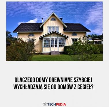 Dlaczego domy drewniane szybciej wychładzają się od domów z cegieł?