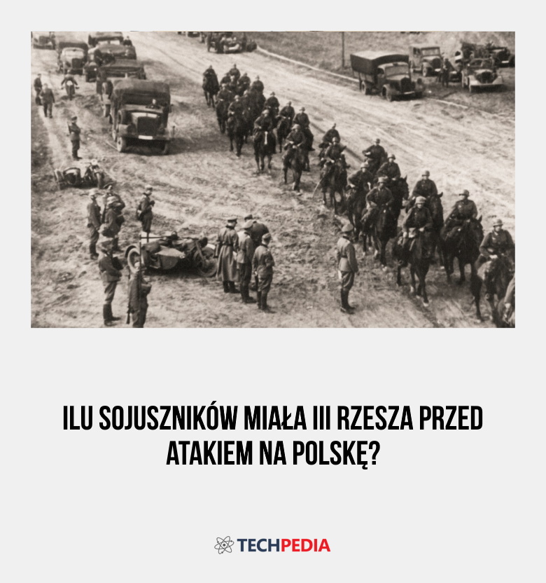 Ilu sojuszników miała III Rzesza przed atakiem na Polskę?