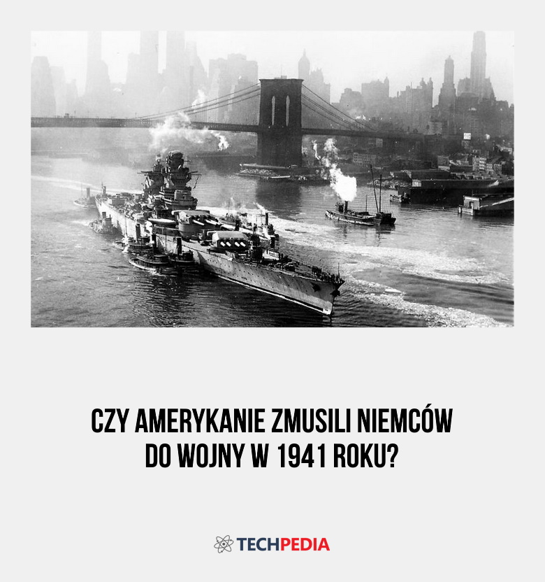 Czy Amerykanie zmusili Niemców do wojny w 1941 roku?