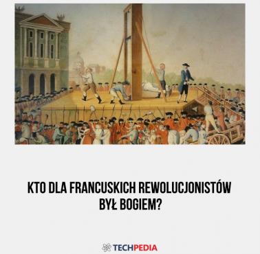 Kto dla francuskich rewolucjonistów był Bogiem?