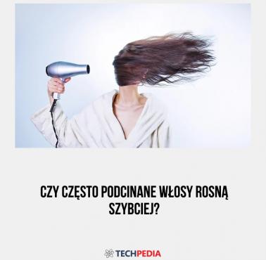 Czy często podcinane włosy rosną szybciej?