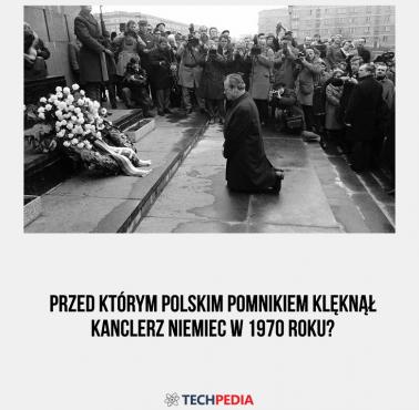 Przed którym polskim pomnikiem klęknął kanclerz Niemiec w 1970 roku?