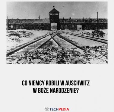 Co Niemcy robili w Auschwitz w Boże Narodzenie?