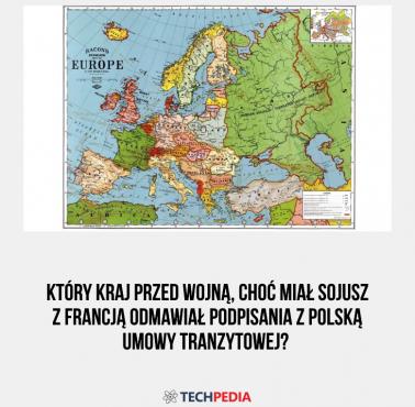Który kraj przed wojną, choć miał sojusz z Francją, odmawiał podpisania z Polską umowy tranzytowej?
