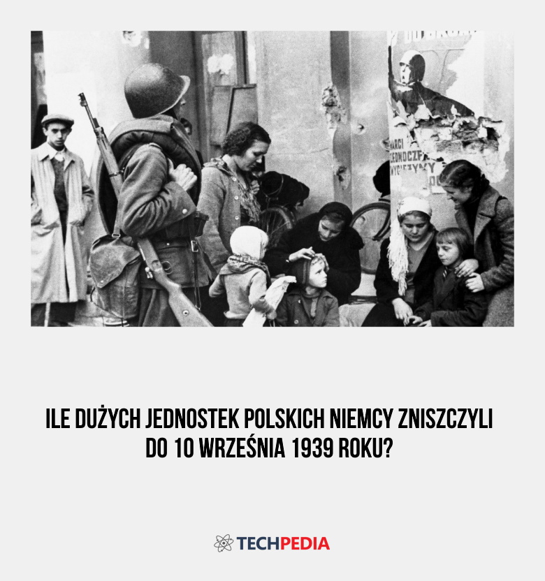 Ile dużych jednostek polskich Niemcy zniszczyli do 10 września 1939 roku?