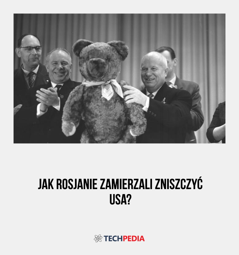 Jak Rosjanie zamierzali zniszczyć USA?