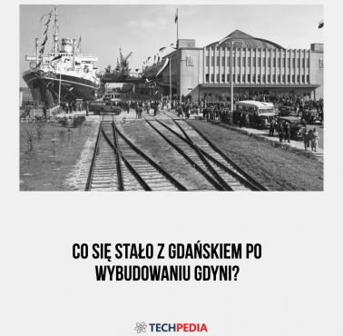 Co się stało z Gdańskiem po wybudowaniu Gdyni?