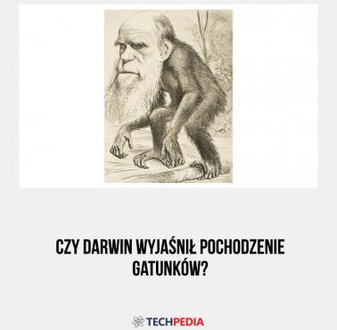 Czy Darwin wyjaśnił pochodzenie gatunków?