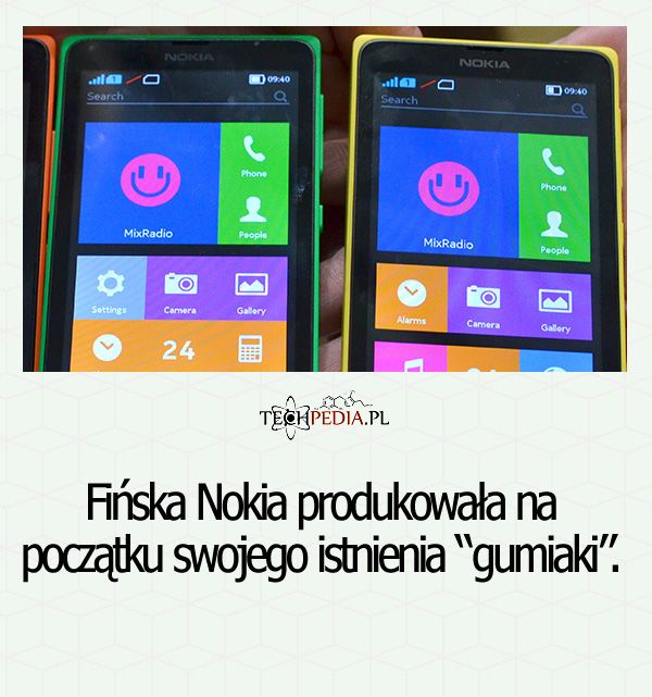 Fińska Nokia produkowała na początku swojego istnienia ...