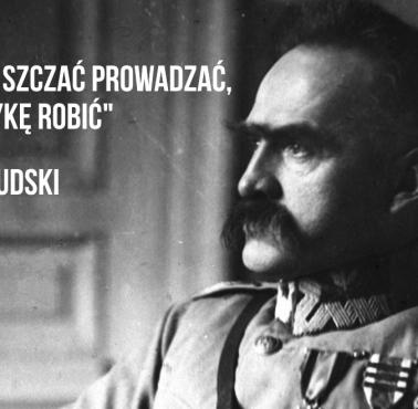 "Wam kury szczać prowadzać, a nie politykę robić" Józef Piłsudski