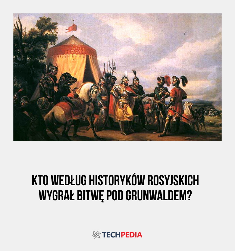 Kto według historyków rosyjskich wygrał bitwę pod Grunwaldem?