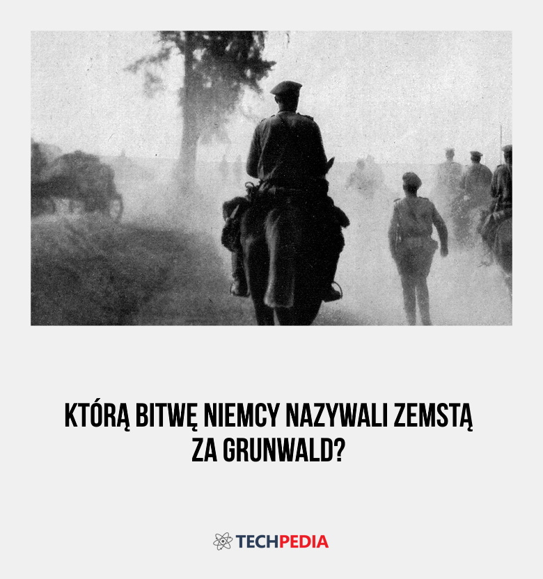 Którą bitwę Niemcy nazywali zemstą za Grunwald?