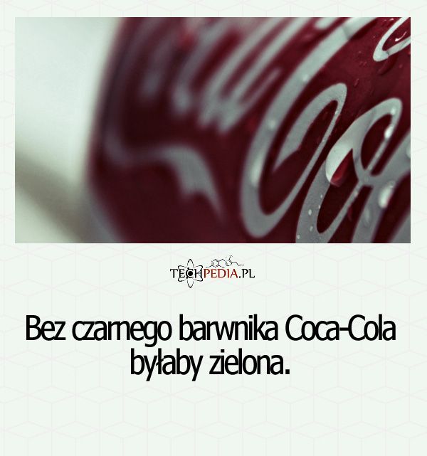 Bez czarnego barwnika Coca-Cola byłaby ....