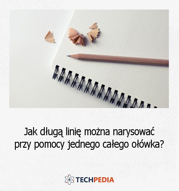 Jak długą linię można narysować przy pomocy jednego całego ołówka?