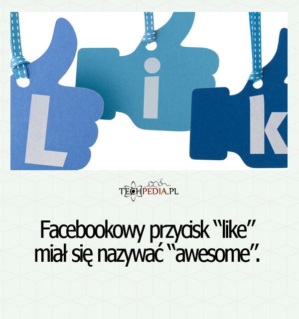 Facebookowy przycisk “like” miał się nazywać ...