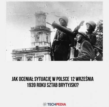 Jak oceniał sytuację w Polsce 12 września 1939 roku sztab brytyjski?