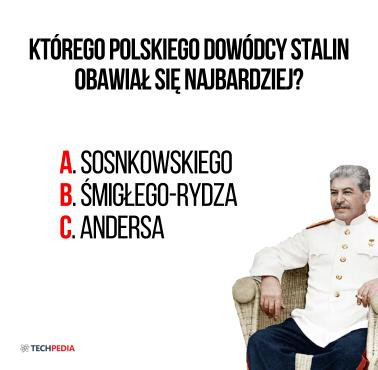 Którego polskiego dowódcy Stalin obawiał się najbardziej?