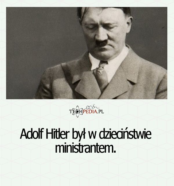 Adolf Hitler był w dzieciństwie ...