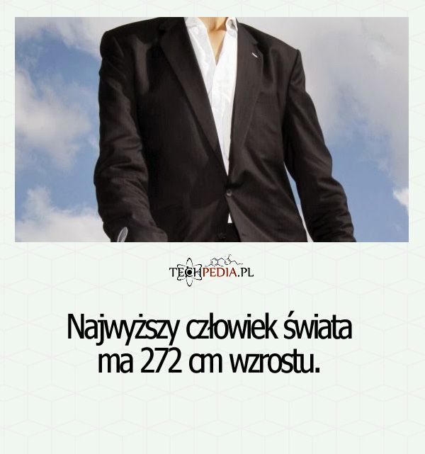 Najwyższy człowiek świata ma ...