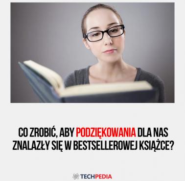 Co zrobić, aby podziękowania dla nas znalazły się w bestsellerowej książce?