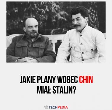Jakie plany wobec Chin miał Stalin?