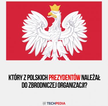 Który z polskich prezydentów należał do zbrodniczej organizacji?