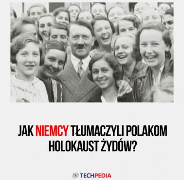 Jak Niemcy tłumaczyli Polakom Holokaust Żydów?