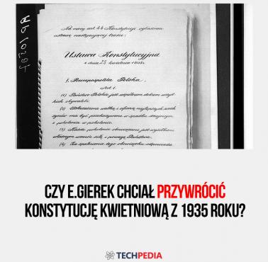 Czy E.Gierek chciał przywrócić konstytucję kwietniową z 1935 roku?