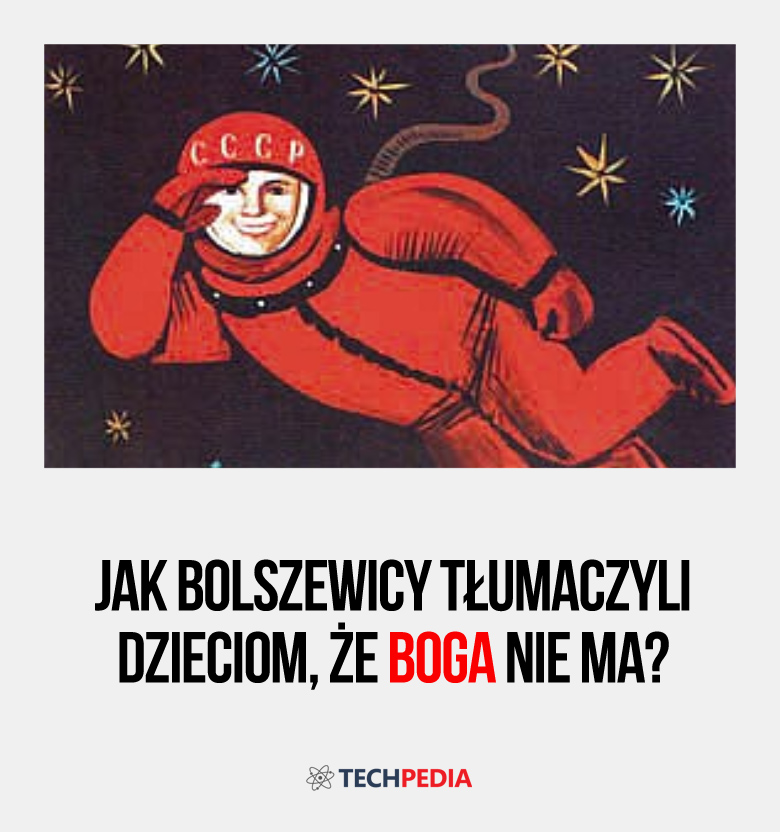 Jak bolszewicy tłumaczyli dzieciom, że Boga nie ma?