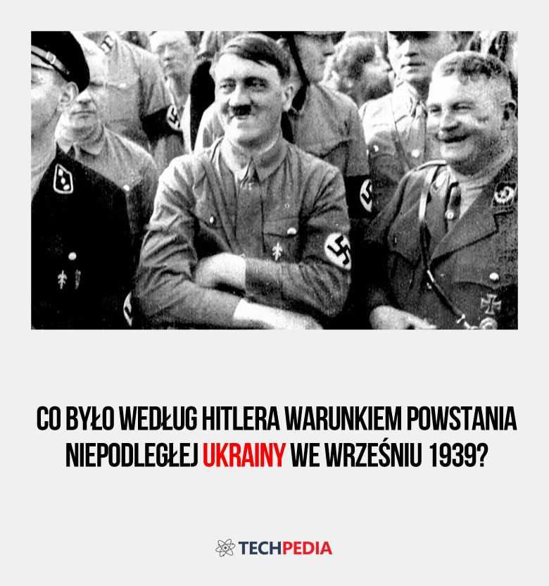 Co było według Hitlera warunkiem powstania niepodległej Ukrainy we wrześniu 1939?