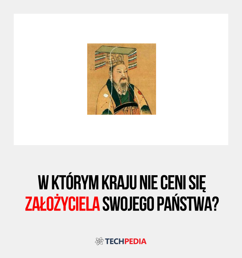 W którym kraju nie ceni się założyciela swojego państwa?