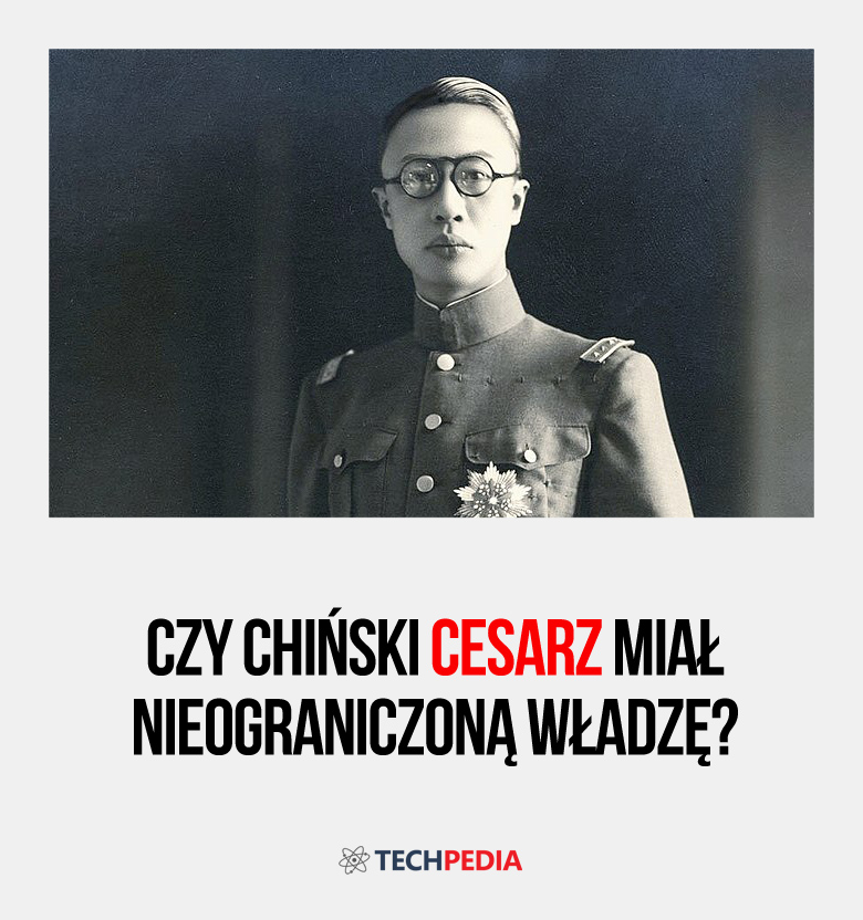 Czy chiński cesarz miał nieograniczoną władzę?