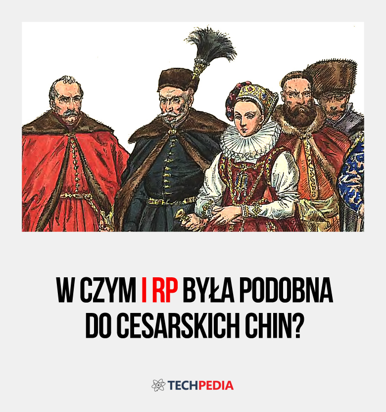 W czym I RP była podobna do cesarskich Chin?