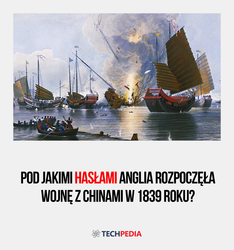 Pod jakimi hasłami Anglia rozpoczęła wojnę z Chinami w 1839 roku?