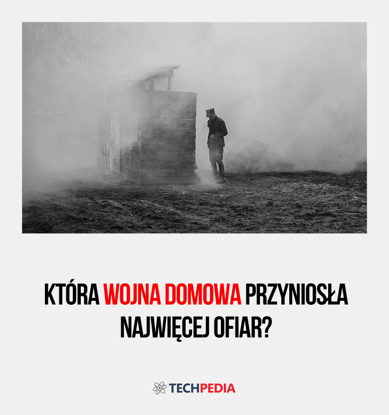 Która wojna domowa przyniosła najwięcej ofiar?