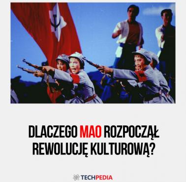 Dlaczego Mao rozpoczął rewolucję kulturową?
