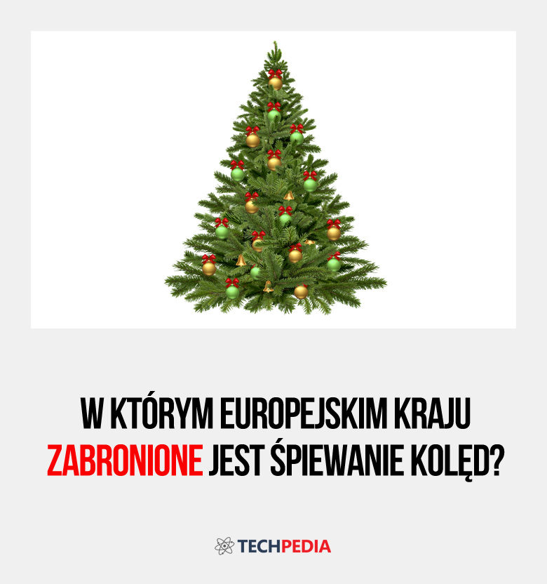 W którym europejskim kraju zabronione jest śpiewanie kolęd?