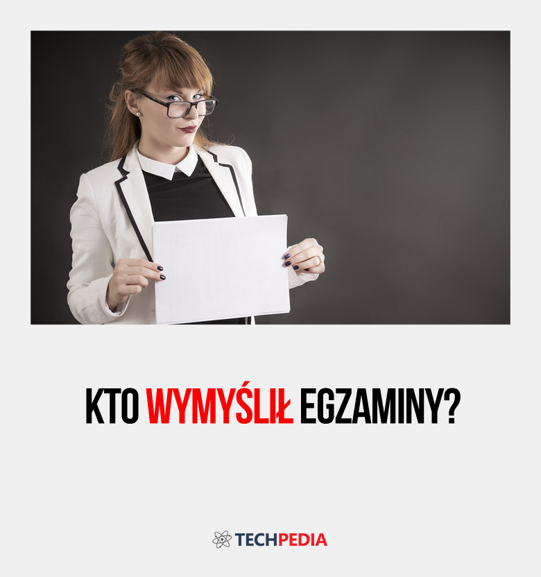 Kto wymyślił egzaminy?