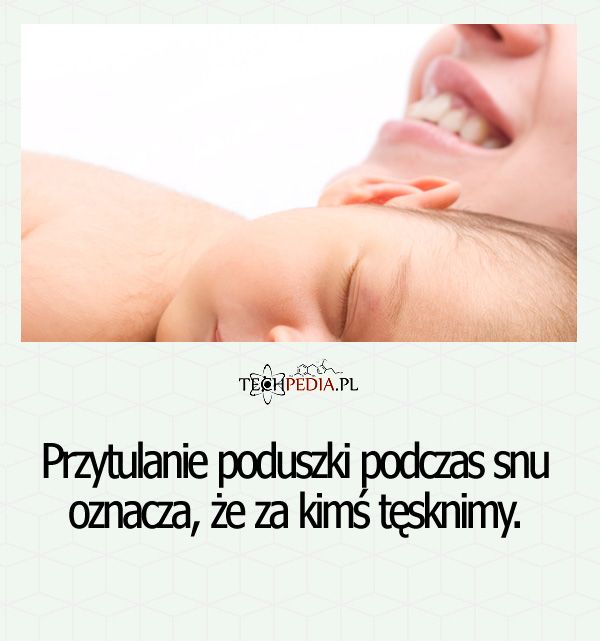 Przytulanie poduszki podczas snu oznacza, że ...